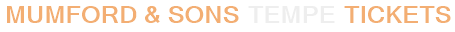 Mumford & Sons Tempe Tickets
